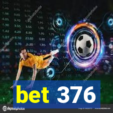 bet 376